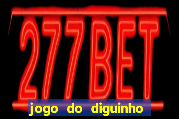 jogo do diguinho para ganhar dinheiro